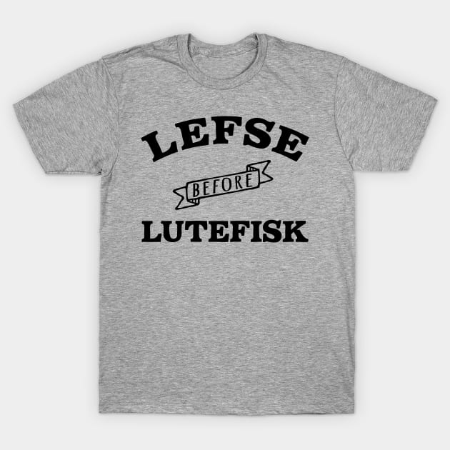 Lefse before Lutefisk Funny Norwegian Food T-Shirt by Huhnerdieb Apparel